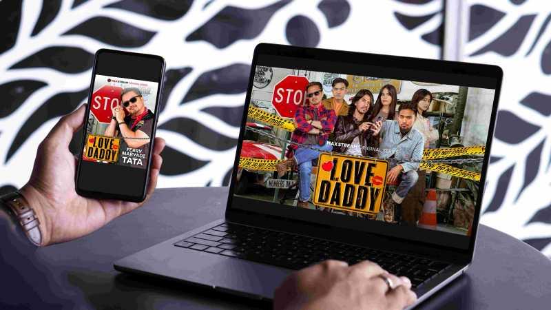 MaxStream Hadirkan Serial Baru, Love Daddy