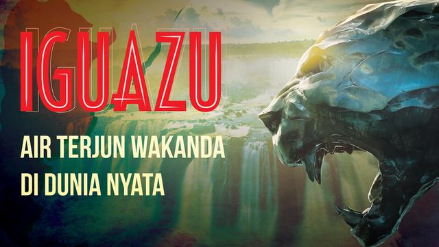 Infografik: Iguazu, Air Terjun Wakanda di Dunia Nyata